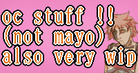 a small rectangular button wiht a pink bg. it is slightly lighter in the middle and darker around the edges. there is test on the button reading oc stuff !! (not mayo) also very wip. there is a image of my ocs, amy, main sprite from the chest up on the right of the button under the text
